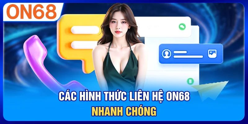 Các Hình Thức Liên Hệ ON68 Nhanh Chóng