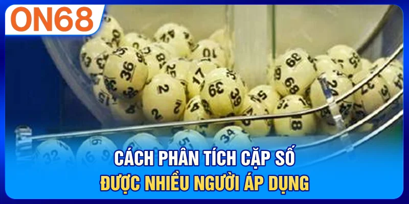 Cách phân tích cặp số được nhiều người áp dụng
