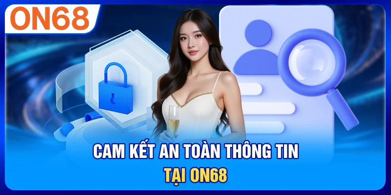 Cam Kết An Toàn Thông Tin Tại ON68