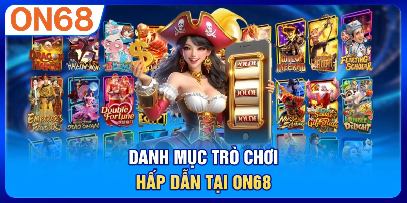 Danh mục trò chơi hấp dẫn tại ON68