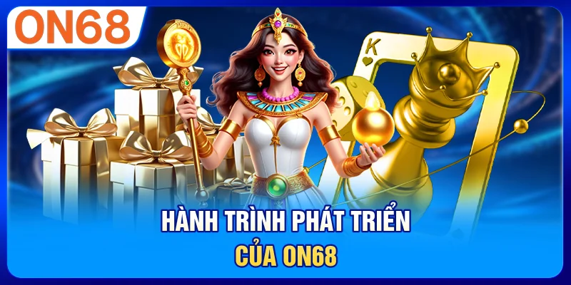 Hành trình phát triển của ON68