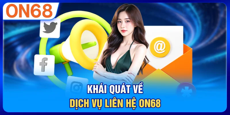 Khái Quát Về Dịch Vụ Liên Hệ ON68