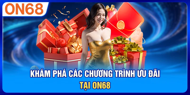 Khám phá các chương trình ưu đãi tại ON68