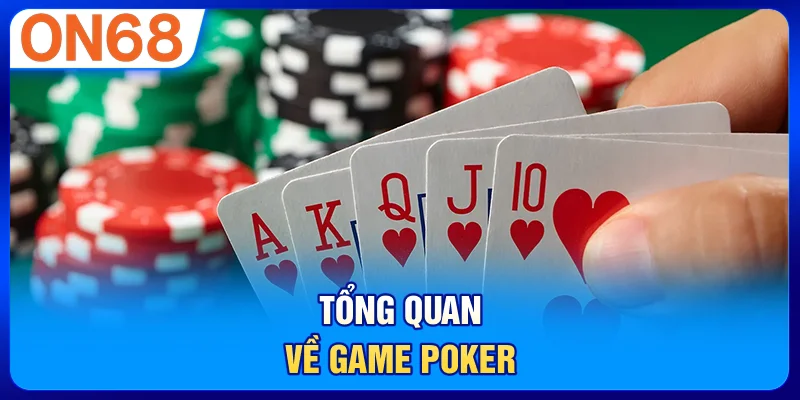 Tổng quan về game poker